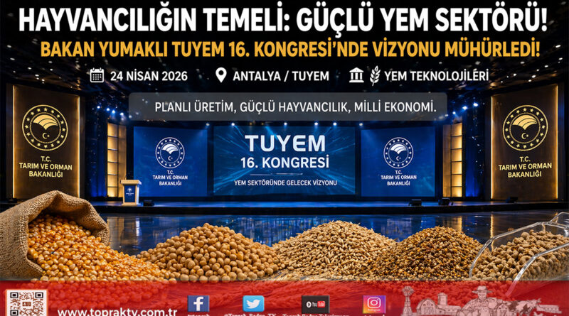 Tarımda Sürdürülebilir Gelecek Vizyonu: Bakan Yumaklı TUYEM 16. Uluslararası Yem Kongresi’nde Sektöre Seslendi…