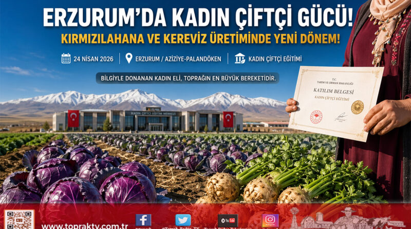 Erzurum’da Kadın Eliyle Yeni Üretim Hamlesi: Kırmızılahana ve Kereviz Eğitimi Verildi…