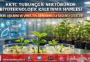 Turunçgilde Biyoteknoloji Hamlesi: KKTC ve Türkiye’den Ortak Tarımsal Kalkınma Seferberliği…