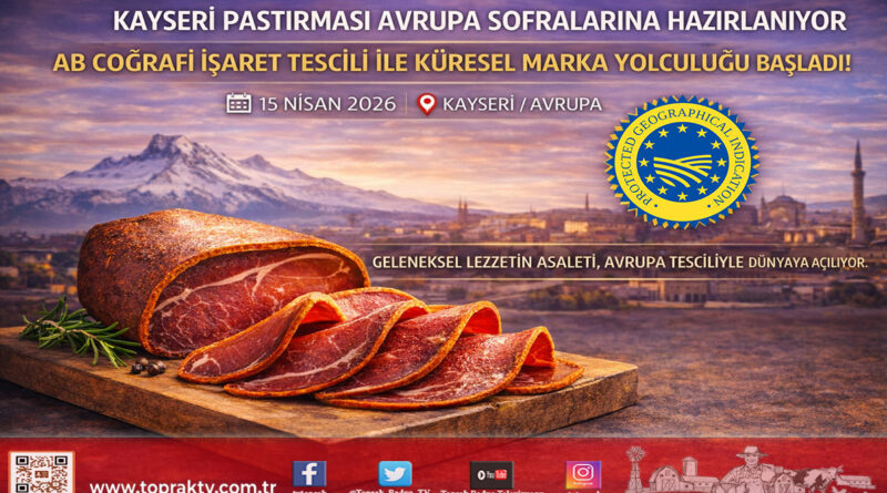 Kayseri Pastırması Avrupa Yolunda: AB Tesciliyle İhracatta Yeni Dönem Başlıyor…