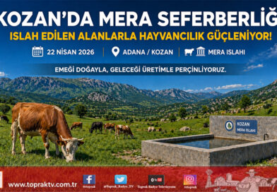 Kozan’da Mera Seferberliği: 245 Dekarlık Alan Islah Edilerek Üretime Kazandırıldı…