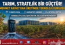 GTB Başkanı Akıncı: “Tarım Artık Milli Güvenlik Kadar Stratejik Bir Güçtür”…