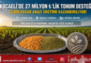 Kocaeli’de Üreticilere 27 Milyon ₺ Değerinde Tohum Desteği: 32 Bin Dekar Arazi Üretime Kazandırılıyor…