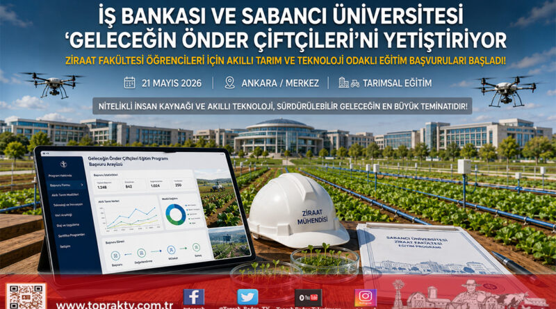 İş Bankası ve Sabancı Üniversitesi ‘Geleceğin Önder Çiftçileri’ni Yetiştiriyor: Başvurular Başladı…