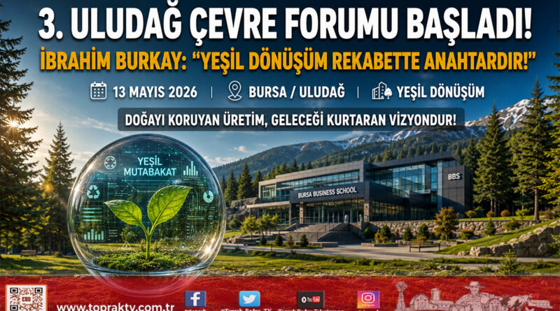 3. Uludağ Çevre Forumu “Kaynaktan Değere” Temasıyla Bursa Business School’da Başladı…