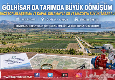 Burdur Gölhisar’da Tarımda Tarihi Dönüşüm: Arazi Toplulaştırması ve Kapalı Devre Sulamayla Su ve Yakıtta Çifte Tasarruf!…