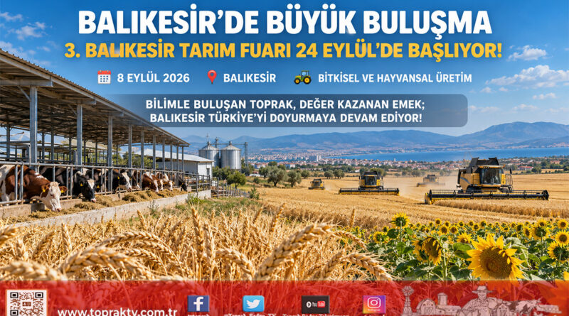 Türkiye’yi Doyuran Şehirde Büyük Buluşma: 3. Balıkesir Tarım Fuarı 24 Eylül’de Kapılarını Açıyor!…