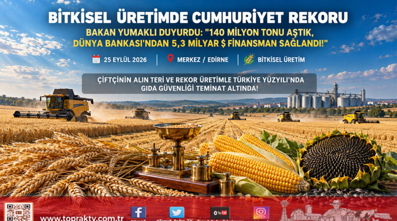 Cumhuriyet Tarihinin Üretim Rekoru Kırıldı: Bitkisel Üretim 140 Milyon Tonu Aştı, Dünya Bankası’ndan 5,3 Milyar $’lık Dönüşüm Kredisi!…