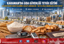 Karaman’da Gıda Güvenliğine Üst Düzey Denetim Eğitimi: 12 İlin Denetçilerine Un ve Unlu Mamullerde HACCP Tetkiki!…