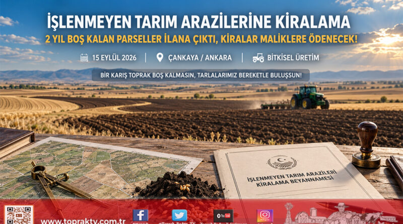 Bitkisel Üretimde Boş Arazi Kalmayacak: İki Yıl Üst Üste İşlenmeyen Tarım Arazilerinin Kiralama İlan Süreci Başladı!…
