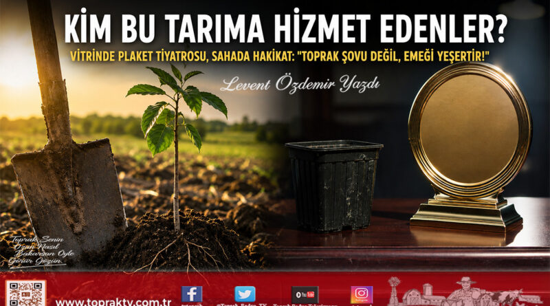 KİM BU TARIMA HİZMET EDENLER?…