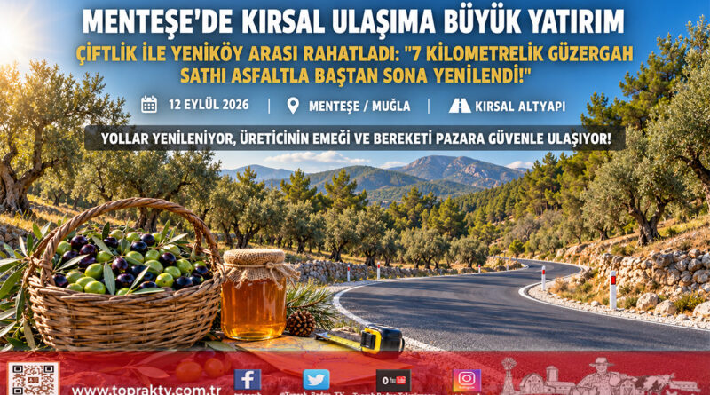 Menteşe’de Kırsal Ulaşıma ve Üreticiye Nefes: 7 Kilometrelik Çiftlik-Yeniköy Bağlantı Yolu Yenilendi!…