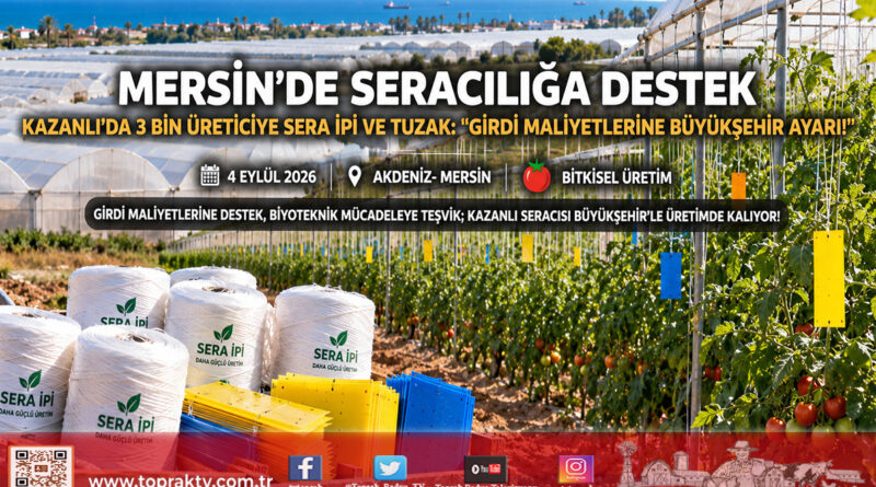 Mersin’de Seracının Yükünü Hafifleten Hamle: Büyükşehir’den Kazanlı Üreticisine Sera İpi ve Biyoteknik Mücadele Desteği!…
