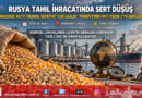 Karadeniz’de Sevkiyat Tıkandı: Rusya’nın Tahıl İhracatı Yüzde 39 Geriledi, Türkiye’nin Payı Yüzde 2’ye Düştü!…