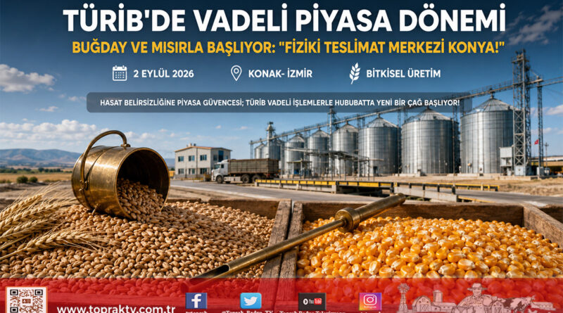 Tarımsal Piyasada Tarihi Eşik: TÜRİB Vadeli İşlem Piyasası Buğday ve Mısır Kontratlarıyla Başlıyor!…