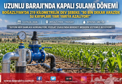 Yozgat’ta Su İsrafına Son: Uzunlu Barajı’nda 219 Kilometrelik Kapalı Borulu Sulama Şebekesi Hizmete Girdi!…