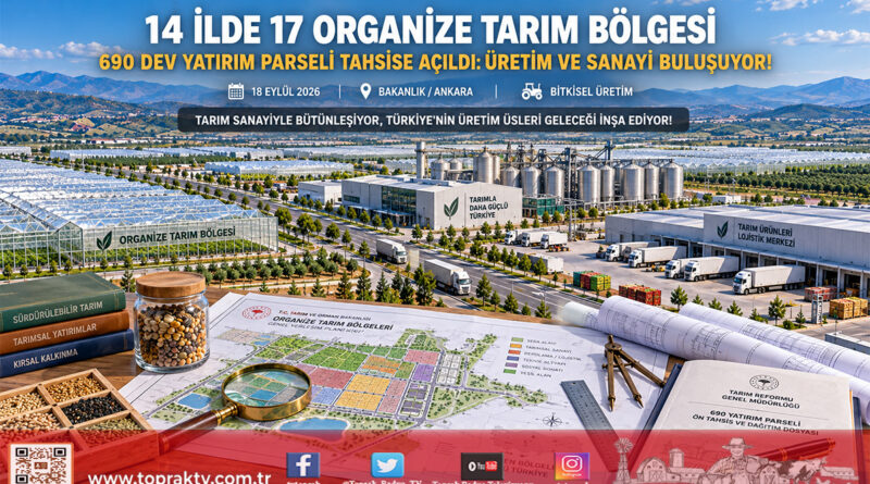 Türkiye Genelinde Dev Tarım Hamlesi: 14 İlde 17 Organize Tarım Bölgesinde 690 Yatırım Alanı Tahsise Açıldı!…