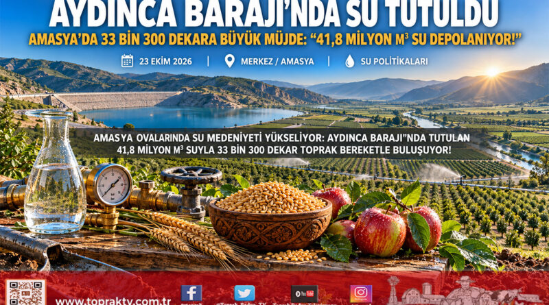 Amasya Aydınca Barajı’nda Su Tutuldu: 33 Bin 300 Dekar Bereketli Arazi Basınçlı Suya Kavuşuyor!…
