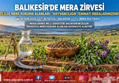 Meralara Hukuki ve Ekolojik Kalkan: 25 İlin Katılımıyla Mera Koruma Alanları Toplantısı Balıkesir’de Başladı!…