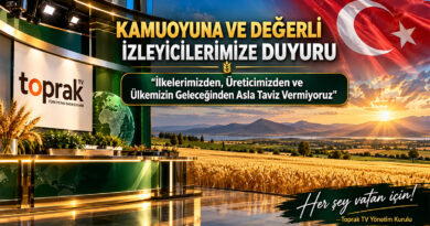 Toprak TV’den İlkeli Duruş: İlkelerimizden, Üreticimizden ve Ülkemizin Geleceğinden Taviz Yok!…