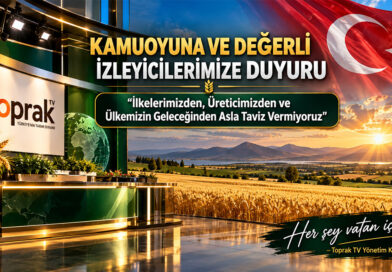 Toprak TV’den İlkeli Duruş: İlkelerimizden, Üreticimizden ve Ülkemizin Geleceğinden Taviz Yok!…