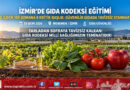 Güvenilir Gıdada Tavizsiz Denetim Kalkanı: İzmir’de 70 İlden 100 Uzmana Kapsamlı Türk Gıda Kodeksi Eğitimi Verildi!…