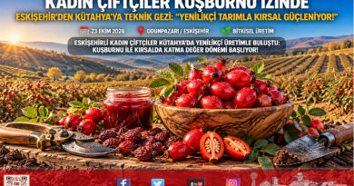 Eskişehirli Kadın Çiftçiler Kütahya’da Kuşburnu İzinde: Tarımsal Yeniliklerle Katma Değerli Üretim Başlıyor!…