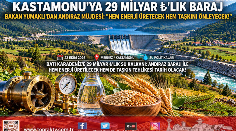 Bakan Yumaklı’dan Kastamonu’ya 29 Milyar ₺’lik Dev Baraj Müjdesi: Andıraz Yıl Sonunda İhaleye Çıkıyor!…