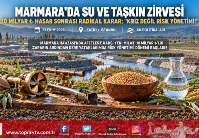 Marmara Havzası’nda Su Güvenliği ve Taşkın Alarmı: 10 Milyar ₺’lik Hasarın Ardından Kriz Değil Risk Yönetimi Kararı!…