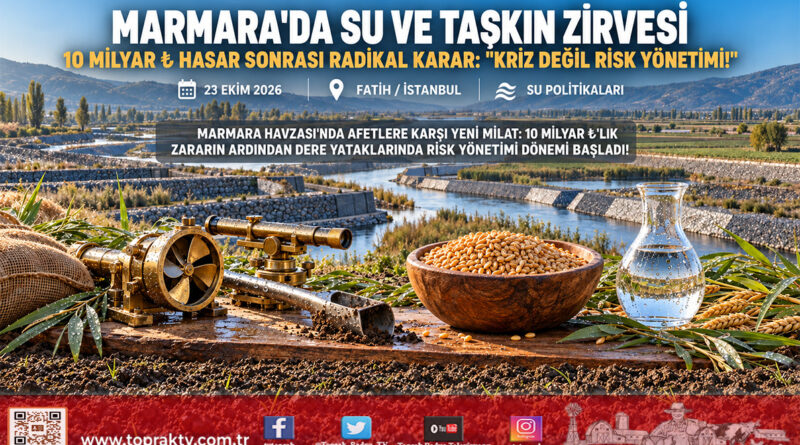 Marmara Havzası’nda Su Güvenliği ve Taşkın Alarmı: 10 Milyar ₺’lik Hasarın Ardından Kriz Değil Risk Yönetimi Kararı!…