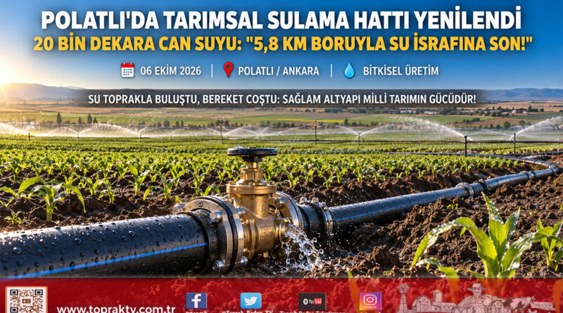Polatlı Ovası’nda Su İsrafına Son: Ankara Büyükşehir’den 4 Mahalleye 5,8 Kilometrelik Yeni Sulama İletim Hattı!…