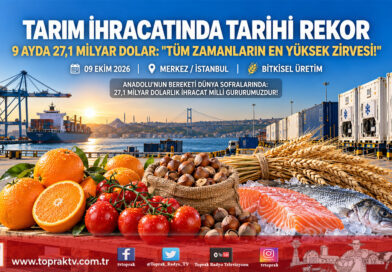 Türk Tarımı Dünya Pazarlarında Tarih Yazıyor: İhracat 9 Ayda 27,1 Milyar Dolarla Tüm Zamanların Zirvesine Çıktı!…