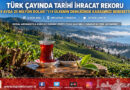 Karadeniz’in Yeşil Altını 119 Ülkenin Bardağında: Türk Çayı İhracatı 9 Ayda 25 Milyon Doları Aştı!…